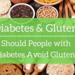 Gluten and Diabetes: Should People with Diabetes Avoid Gluten