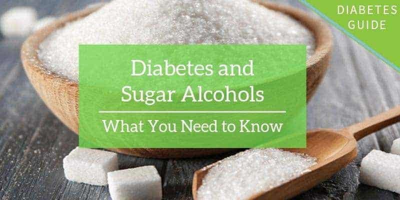 Diabetes and Sugar Alcohols: What You Have to Know