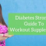 Diabetes Strong’s Guide to Workout Supplements
